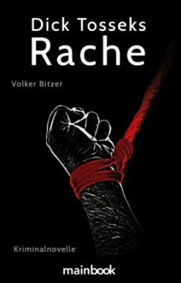 Bild: Die neue Kriminalnovelle „Dick Tosseks Rache“ von Volker Bitzer - bitterböse, schräg, mit feurigem Finale