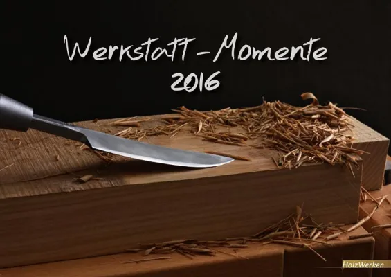 Bild: Der erste Fotokalender von HolzWerken: Werkstatt-Momente 2016