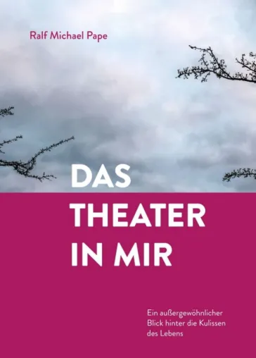 Bild: Das Theater in mir - Ein außergewöhnlicher Blick hinter die Kulissen des Lebens