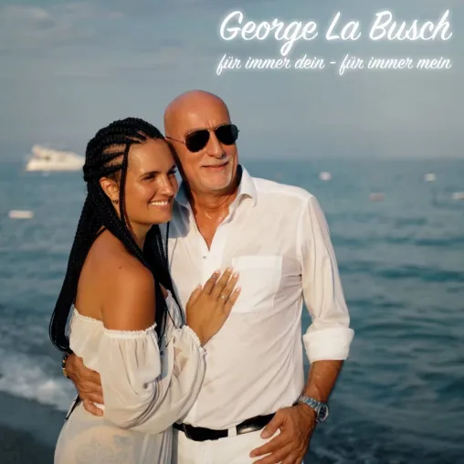 Bild: Für immer Dein - Für immer mein - der neue Song von George La Busch 