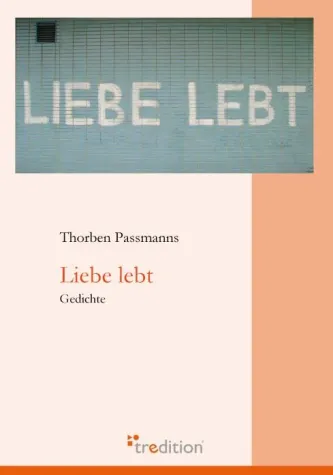 Bild: Buchveröffentlichung - Thorben Passmanns - Liebe lebt - Gedichte