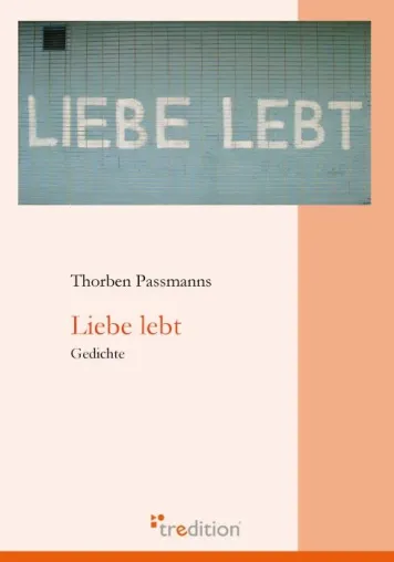 Bild: Buchveröffentlichung - Thorben Passmanns - Liebe lebt - Gedichte
