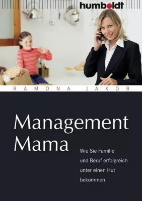 Bild: Kind und Karriere - Neuer Ratgeber "Management Mama" hilft Frauen, beides unter einen Hut zu bekommen