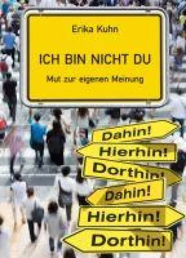 Ich bin nicht du - Selbsthilfe-Ratgeber für mehr Mut zur eigenen Meinung Bild: Ich bin nicht du - Selbsthilfe-Ratgeber für mehr Mut zur eigenen Meinung