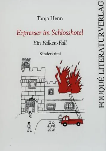 Bild: „Erpresser im Schlosshotel“ ein Kinderkrimi von Tanja Henn - erschienen im Fouqué Literaturverlag