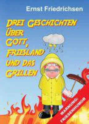 Bild: Drei Geschichten über Gott, Friesland und das Grillen - amüsante Erzählungen rund um den (Un)Sinn des