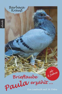 Bild: 'Brieftaube Paula erzählt ...' - Ein Kinderbuch mit vielen Fotos