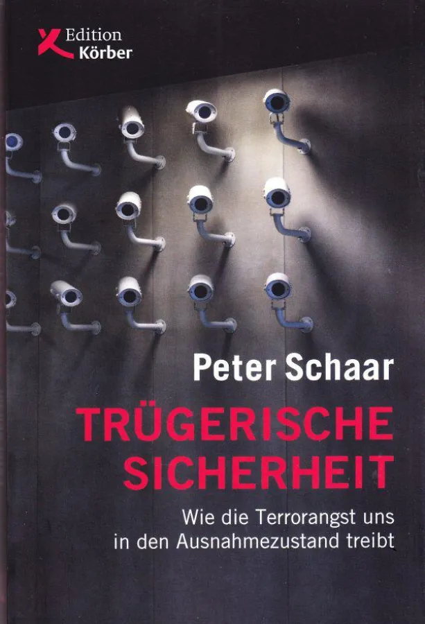Peter Schaar, Trügerische Sicherheit ? Wie die Terrorangst uns in den Ausnahmezustand treibt