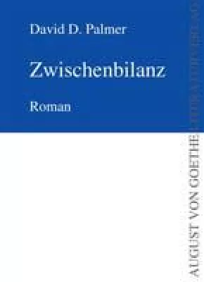 David D. Palmer veröffentlicht seinen Roman „Zwischenbilanz“ im August von Goethe Literaturverlag Bild: David D. Palmer veröffentlicht seinen Roman „Zwischenbilanz“ im August von Goethe Literaturverlag