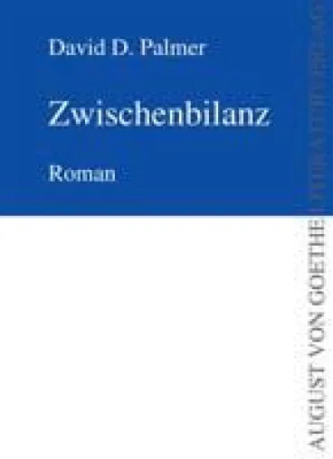 Bild: David D. Palmer veröffentlicht seinen Roman „Zwischenbilanz“ im August von Goethe Literaturverlag