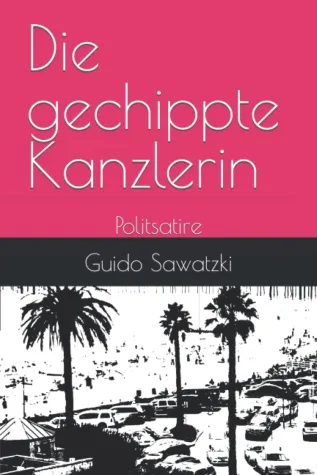 Buch-Neuerscheinung "Die gechippte Kanzlerin" - Politsatire Bild: Buch-Neuerscheinung "Die gechippte Kanzlerin" - Politsatire