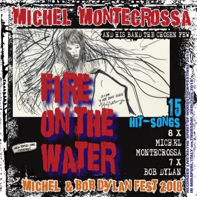 Bild: FIRE ON THE WATER, Michel Montecrossa’s Michel & Bob Dylan Fest 2018 Live-Album bietet 15 Song-Kunstwerke