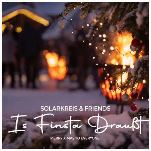Bild: Solarkreis & Friends - Neue Single: Is finsta draußt (Merry X-Mas to everyone)