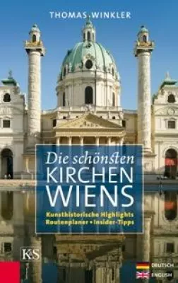 Der Reiseführer zu den schönsten Kirchen Wiens - Neuerscheinung im Verlag Kremayr & Scheriau Bild: Der Reiseführer zu den schönsten Kirchen Wiens - Neuerscheinung im Verlag Kremayr & Scheriau