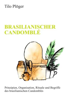 Bild: Brasilianische Candomblé - Prinzipien, Organisation, Rituale und Begriffe 
