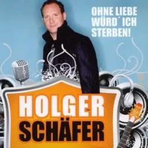 Holger Schäfer – Ohne Liebe würd’ ich sterben Bild: Holger Schäfer – Ohne Liebe würd’ ich sterben