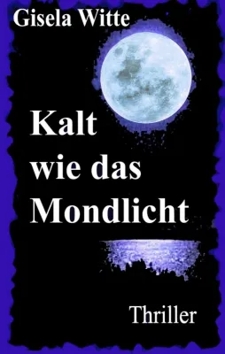 Kalt wie das Mondlicht - Spannender Thriller Bild: Kalt wie das Mondlicht - Spannender Thriller