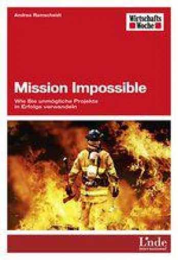 Bild: Buchveröffentlichung: Mission Impossible – Wie Sie unmögliche Projekte in Erfolge verwandeln