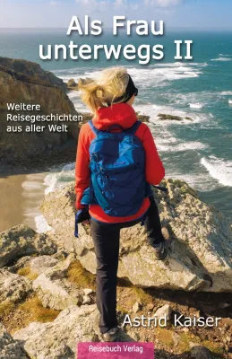 Neues Reisebuch 2026: Astrid Kaiser veröffentlicht ‚Als Frau unterwegs II Bild: Neues Reisebuch 2026: Astrid Kaiser veröffentlicht ‚Als Frau unterwegs II