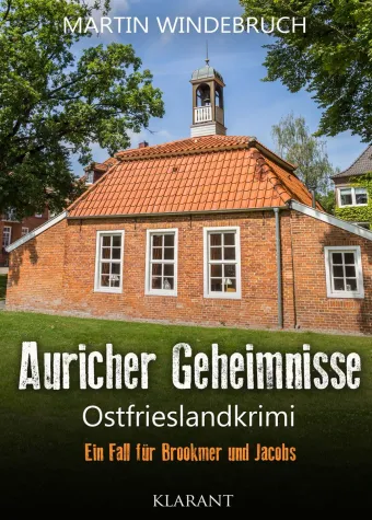 Bild: Neuerscheinung: Ostfrieslandkrimi "Auricher Geheimnisse" von Martin Windebruch im Klarant Verlag