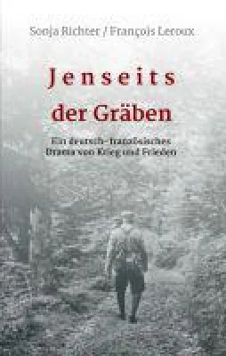 Bild: Jenseits der Gräben - eine ungewöhnliche deutsch-französische Doppelbiografie über die Zeit der Weltkriege
