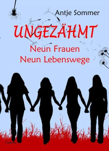 Bild: Ungezähmt - Neun Frauenschicksale - von Antje Sommer in einem Buch festgehalten
