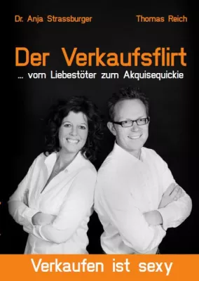 Bild: Neuerscheinung: Der Verkaufsflirt … vom Liebestöter zum Akquisequickie Thomas Reich & Dr. Anja Strassburger