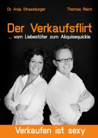 Bild: Neuerscheinung: Der Verkaufsflirt … vom Liebestöter zum Akquisequickie Thomas Reich & Dr. Anja Strassburger