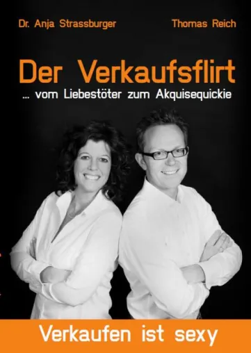 Bild: Neuerscheinung: Der Verkaufsflirt … vom Liebestöter zum Akquisequickie Thomas Reich & Dr. Anja Strassburger