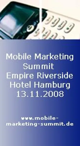 Mobile Marketing Summit 2008 am 13.11.2008 in Hamburg mit Top-Referenten und brandaktuellen Themen Bild: Mobile Marketing Summit 2008 am 13.11.2008 in Hamburg mit Top-Referenten und brandaktuellen Themen
