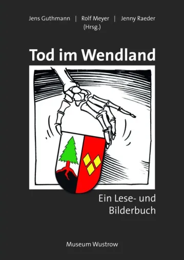 "Tod im Wendland - ein Lese- und Bilderbuch" erscheint zu Ostern Bild: "Tod im Wendland - ein Lese- und Bilderbuch" erscheint zu Ostern