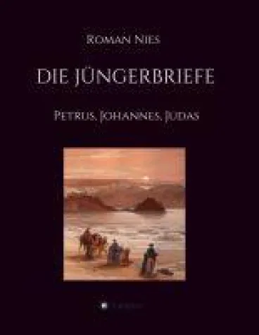 Die Jüngerbriefe - Eine Analyse der Botschaften von Petrus, Johannes und Judas Bild: Die Jüngerbriefe - Eine Analyse der Botschaften von Petrus, Johannes und Judas