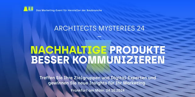 Architects Mysteries 2024 – Hersteller und Architekt:innen treffen sich in Frankfurt am Main Bild: Architects Mysteries 2024 – Hersteller und Architekt:innen treffen sich in Frankfurt am Main