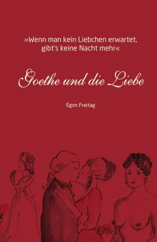 Bild: Neuerscheinung: Goethe und die Liebe