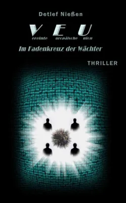 Neuer Thriller - Vereinte Europäische Union - Im Fadenkreuz der Wächter Bild: Neuer Thriller - Vereinte Europäische Union - Im Fadenkreuz der Wächter