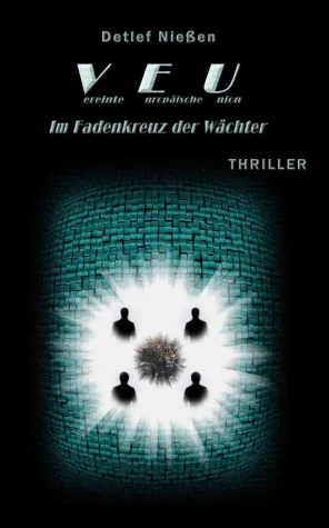 Bild: Neuer Thriller - Vereinte Europäische Union - Im Fadenkreuz der Wächter