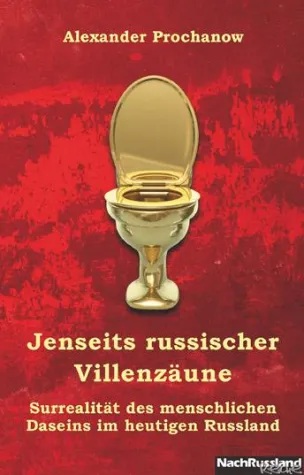 Druckfrisch: Alexander Prochanow "Jenseits russischer Villenzäune" Bild: Druckfrisch: Alexander Prochanow "Jenseits russischer Villenzäune"