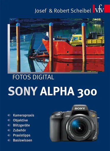 Das ausführliche Kamerabuch zur Sony Alpha 300 Bild: Das ausführliche Kamerabuch zur Sony Alpha 300