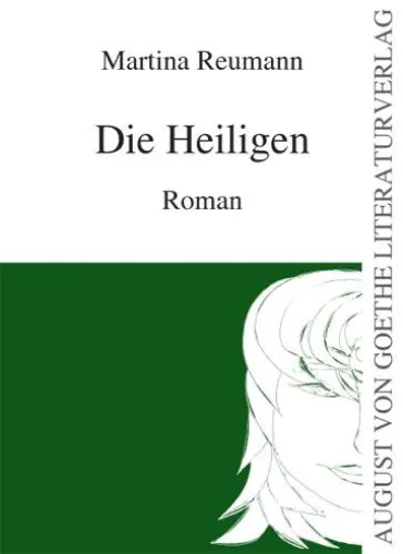 Bild: August von Goethe Literaturverlag präsentiert - „Die Heiligen“ geschrieben von Martina Reumann