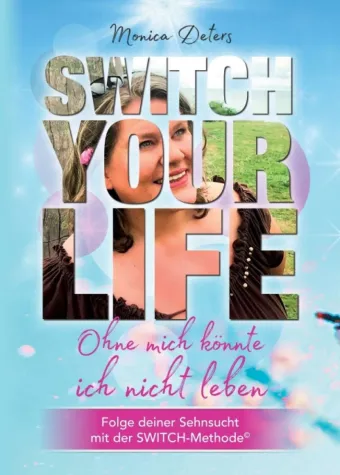 Bild: SWITCH YOUR LIFE - Ein inspirierender Lebensratgeber