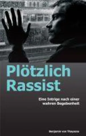 Bild: Plötzlich Rassist - eine Intrige nach einer wahren Begebenheit