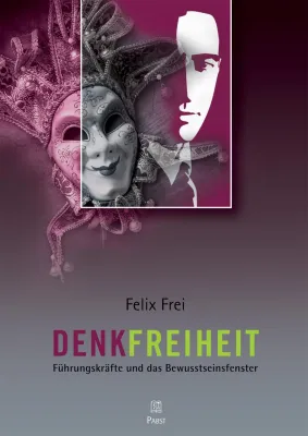 Bild: Wirtschaftspsychologie: Wie Manager ihre Denkfreiheit und ihre Optionen vergrößern können