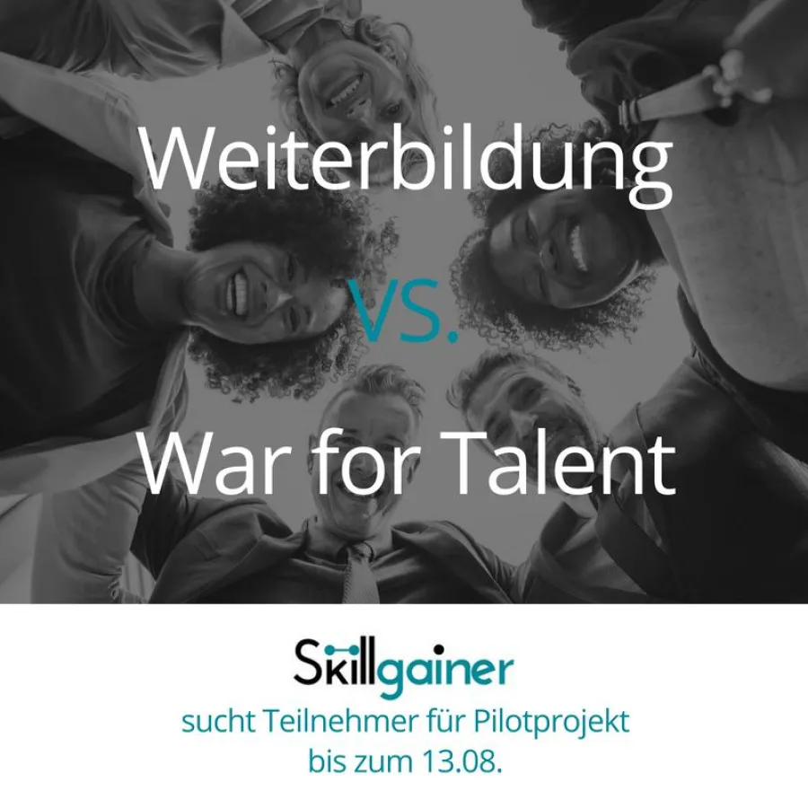 Skillgainer sucht Teilnehmer für Pilotprojekt ?Weiterbildung vs. War for Talent? bis zum 13.08.