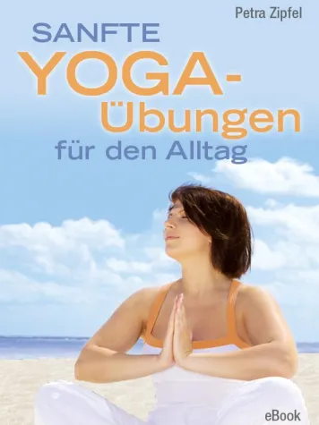 Sanftes Yoga für den Alltag Bild: Sanftes Yoga für den Alltag