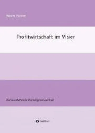 Profitwirtschaft im Visier - Einblicke in die Entwicklungstendenzen der Profitwirtschaft Bild: Profitwirtschaft im Visier - Einblicke in die Entwicklungstendenzen der Profitwirtschaft