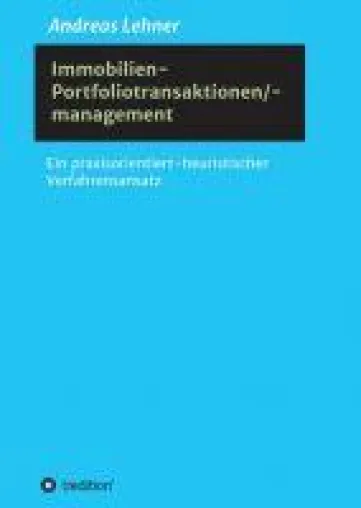 Immobilien-Portfoliotransaktionen-/ management - Ein praxisorientiert-heuristischer Verfahrensansatz Bild: Immobilien-Portfoliotransaktionen-/ management - Ein praxisorientiert-heuristischer Verfahrensansatz