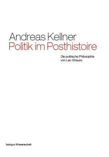 Bild: Politik im Posthistorie – Die politische Philosophie von Leo Strauss