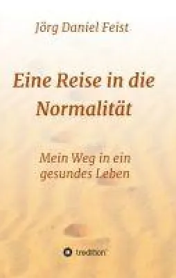 Bild: Eine Reise in die Normalität - Mein Weg in ein gesundes Leben