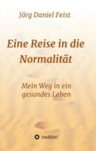 Bild: Eine Reise in die Normalität - Mein Weg in ein gesundes Leben