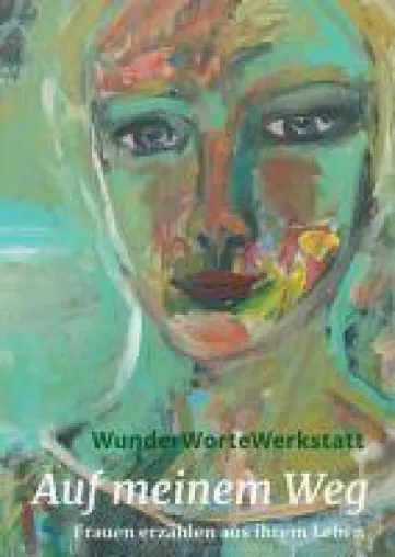 Bild: Auf meinem Weg - (auto)biografische Texte und Lebensreisen von 20 Autorinnen aus dem Münsterland